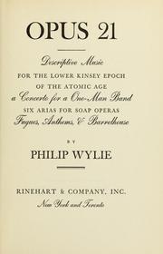 Cover of: Opus 21: descriptive music for the Lower Kinsey epoch of the atomic age by Philip Wylie