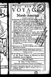 Cover of: New voyages to North America: containing an account of the several nations of that continent, their customs, commerce, and way of navigation upon the lakes and rivers, the several attempts of the English and French to dispossess one another ... to which is added a dictionary of the Algonkine language which is generally spoke in North-America