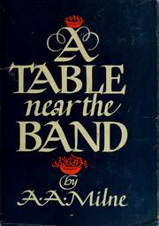 Cover of: A table near the band. by A. A. Milne