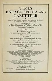 Cover of: Times encyclopedia and gazetteer: superbly and profusely illustrated with hundreds of subjects in full color, monotone and text cuts, augmented by a fine collection of colored maps of the principal countries, and a valuable appendix of often-sought-for facts in almost every department of human knowledge, including a chronological history of the world ... a most comprehensive narrative of the world war briefly noted day by day