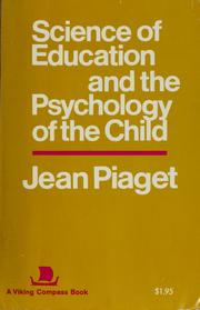 Cover of: Science of education and the psychology of the child by Jean Piaget