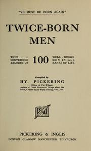 Cover of: Twice-born men: true conversion records of 100 well-known men in all ranks of life