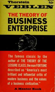 Cover of: The theory of business enterprise by Thorstein Veblen, Thorstein Veblen