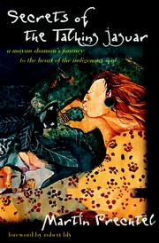 Cover of: Secrets of the talking jaguar by Martín Prechtel