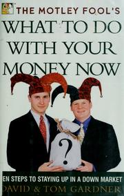 Cover of: The Motley Fool's What to Do with Your Money Now  by David Gardner, Tom Gardner