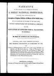 Cover of: Narrative of the failure of an attempt to establish a great national institution: intended, more especially, for the reception of orphan children of officers of the British army, but so constituted as to form, at the same time, a highly respectable yet economical seminary, for the education of officers sons & daughters in general