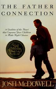 Cover of: The father connection: 10 qualities of the heart that empower your children to make right choices