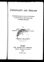 Cover of: Christianity and idealism: the Christian ideal of life in its relations to the Greek and Jewish ideals and to modern philosoplhy