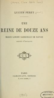 Cover of: Une Reine de douze ans: Marie Louise Gabrielle de Savoie, reine d'Espagne