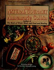 Cover of: The natural gourmet: delicious recipes for healthy, balanced eating