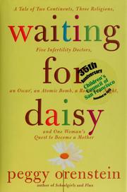 Cover of: Waiting for Daisy: a tale of two continents, three religions, five infertility doctors, an oscar, an atomic bomb, a romantic night, and one woman's quest to become a mother