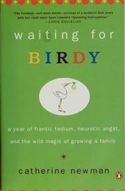 Cover of: Waiting for Birdy: a year of frantic tedium, neurotic angst, and the wild magic of growing a family
