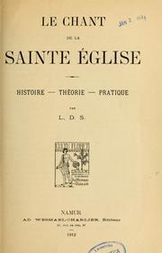 Cover of: Le Chant de la sainte Église: histoire, théorie, pratique
