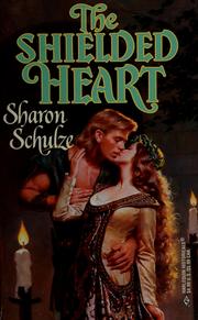 Cover of: The Shielded Heart (Sharon Schulze, Harlequin Historical Romance) by Sharon Schulze