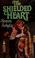 Cover of: The Shielded Heart (Sharon Schulze, Harlequin Historical Romance)