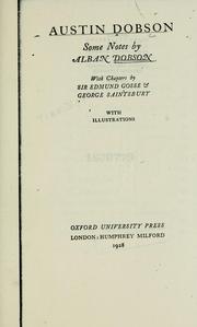 Cover of: Austin Dobson: some notes by Alban Dobson, with chapters by Sir Edmund Gosse & George Saintsbury.