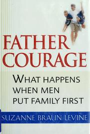 Cover of: Father Courage: What Happens When Men Put Family First
