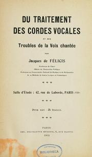 Cover of: Du traitement des cordes vocales et des troubles de la voix chantée by Jacques de Félicis