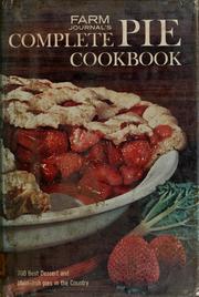 Cover of: Farm journal's complete pie cookbook: 700 best dessert and main-dish pies in the country.