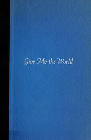 Cover of: Give me the world. by Leila Hadley