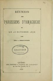 Cover of: Reunion des paroissiens d'Yamachiche, ou, Le 18 octobre 1876 by F. L. Desaulniers