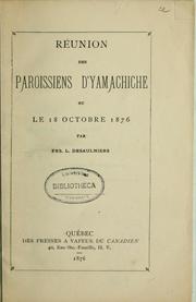 Cover of: Reunion des paroissiens d'Yamachiche, ou, Le 18 octobre 1876 by François Lesieur Desaulniers