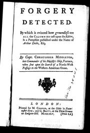 Cover of: Forgery detected: by which is evinced how groundless are all the calumnies cast upon the editor, in a pamphlet published under the name of Arthur Dobbs, Esq