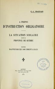 Cover of: A propos d'instruction obligatoire: la situation scolaire dans la province de Québec; suivie d'appendices documentaires