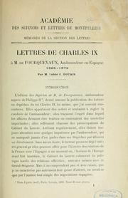 Cover of: Lettres de Charles IX à m. de Fourquevaux, ambassadeur en Espagne, 1565-1572
