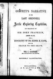Cover of: Godfrey's narrative of the last Grinnell Arctic exploring txpedition [sic] in search of Sir John Franklin, 1853-4-5: with a biography of Dr. Elisha K. Kane, from the cradle to the grave