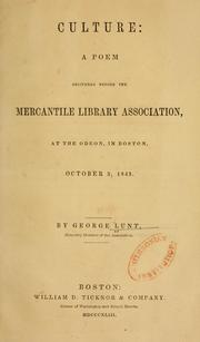Cover of: Culture: a poem delivered before the Mercantile Library Association, at the Odeon, in Boston, October 3, 1843.