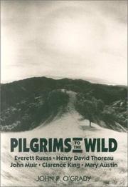 Cover of: Pilgrims to the wild: Everett Ruess, Henry David Thoreau, John Muir, Clarence King, Mary Austin