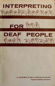 Cover of: Interpreting for deaf people: a report of a workshop on interpreting, Governor Baxter State School for the Deaf, Portland, Maine, July 7-27, 1965