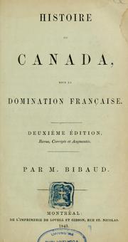 Cover of: Histoire du Canada sous la domination française by M. Bibaud