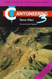 Cover of: Canyoneering 3: loop hikes in Utah's Escalante