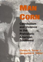 Cover of: Man corn: cannibalism and violence in the Prehistoric American Southwest