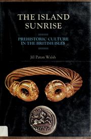 Cover of: The island sunrise: prehistoric culture in the British Isles