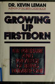 Cover of: Growing up firstborn by Dr. Kevin Leman