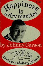Cover of: Happiness is ... a dry martini by Johnny Carson