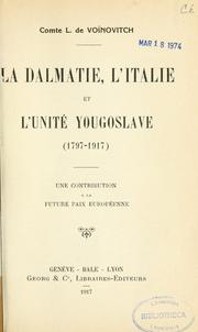 Cover of: La Dalmatie, l'Italie et l'unité yougoslave (1797-1917) by Vojnovic, Lujo conte