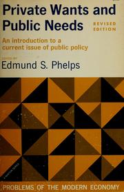 Cover of: Private wants and public needs: issues surrounding the size and scope of Government expenditure.