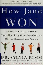 Cover of: How Jane won: 55 successful women share how they grew from ordinary girls to extraordinary women