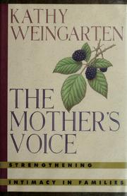 Cover of: The mother's voice: strengthening intimacy in families