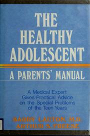 Cover of: The healthy adolescent: a parents' manual