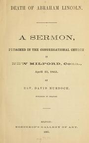 Cover of: Death of Abraham Lincoln: A sermon preached in the Congregational Church in New Milford, Conn., April 23, 1865