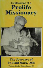Cover of: Confessions of a Prolife Missionary: The Journeys of Fr. Paul Marx