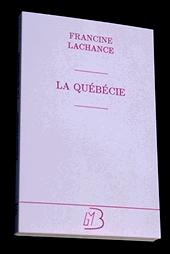 Cover of: La  Québécie by Francine Lachance, Francine Lachance