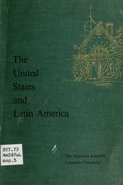 Cover of: The United States and Latin America: background papers and the final report of the Sixteenth American Assembly, Arden House, Harriman Campus of Columbia University, Harriman, New York, October 15-18, 1959.