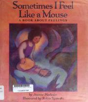 Cover of: Sometimes I feel like a mouse: a book about feelings