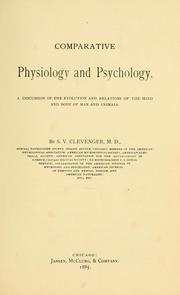 Cover of: Comparative physiology and psychology.: A discussion of the evolution and relations of the mind and body of man and animals.